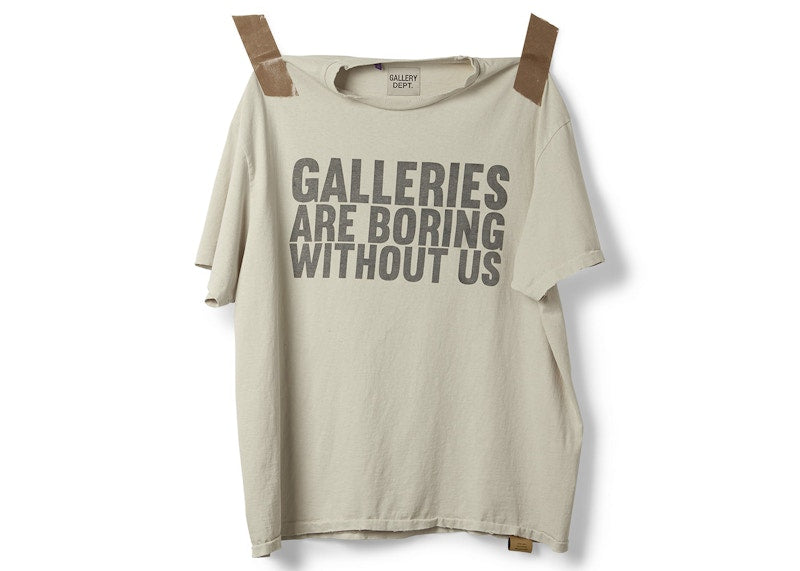 Gallery Dept Galleries are Boring Without Us T-Shirt